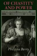 Cover of: Of chastity and power: Elizabethan literature and the unmarried queen