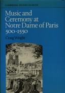 Cover of: Music and ceremony at Notre Dame of Paris, 500-1550
