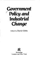 Cover of: Government policy and industrial change