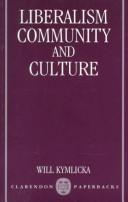 Cover of: Liberalism, community, and culture by Will Kymlicka