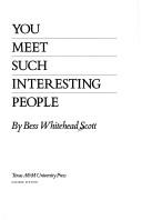You meet such interesting people by Bess Whitehead Scott