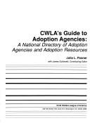 Cover of: CWLA's guide to adoption agencies: a national directory of adoption agencies and adoption resources