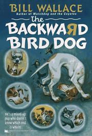 Cover of: The backward bird dog by Wallace, Bill, Bill Wallace