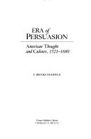 Cover of: Era of persuasion: American thought and culture, 1521-1680