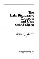 Cover of: The data dictionary by Charles J. Wertz