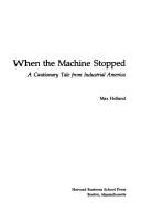 When the machine stopped by Max Holland