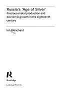 Cover of: Russia's "age of silver": precious-metal production and economic growth in the eighteenth century