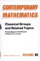 Classical groups and related topics by China-U.S. Conference on Classical Groups and Related Topics (1987 Tsinghua University)