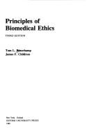 Principles of biomedical ethics by Tom L. Beauchamp