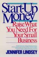 Cover of: Start-up money: raise what you need for your small business