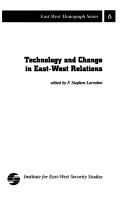 Cover of: Technology and change in East-West relations