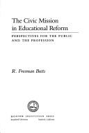 Cover of: The civic mission in educational reform: perspectives for the public and the profession