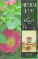 Herbal Teas For Health and Healing by Ceres Esplan