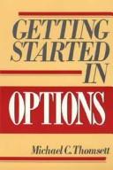 Cover of: Getting started in options by Michael C. Thomsett, Michael C. Thomsett