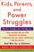 Cover of: Kids, Parents, and Power Struggles