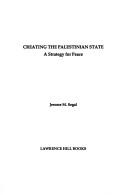 Cover of: Creating the Palestinian state by Jerome M. Segal