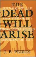 The dead will arise by J. B. Peires