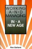 Working and managing in a New Age by Ron Garland