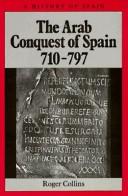 Cover of: The Arab conquest of Spain, 710-797 by Roger Collins