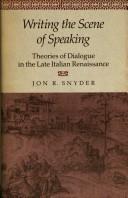 Cover of: Writing the scene of speaking: theories of dialogue in the late Italian Renaissance