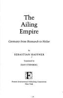 Cover of: The ailing empire: Germany from Bismarck to Hitler