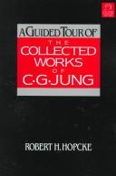 Cover of: A guided tour of the collected works of C.G. Jung by Robert H. Hopcke