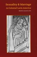 Cover of: Sexuality and marriage in colonial Latin America by edited by Asunción Lavrin.