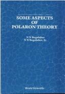 Cover of: Some aspects of polaron theory by Bogoli͡ubov, N. N.