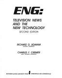 ENG, television news and the new technology by Richard D. Yoakam