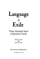 Cover of: Language in exile: three hundred years of Jamaican Creole