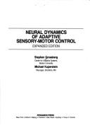 Cover of: Neural dynamics of adaptive sensory-motor control