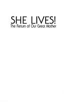 Cover of: She lives!: the return of our Great Mother : myths, rituals, meditations & music