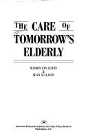 Cover of: The Care of tomorrow's elderly