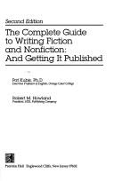 Cover of: The complete guide to writing fiction and nonfiction: and getting it published | Pat Kubis
