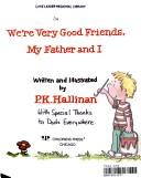 Cover of: We're very good friends, my father and I by P. K. Hallinan