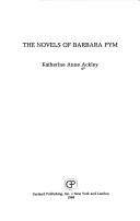 Cover of: The novels of Barbara Pym by Katherine Anne Ackley, Katherine Anne Ackley