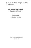 The metallic bond and the structure of metals by Vsevolod Konstantinovich Grigorovich