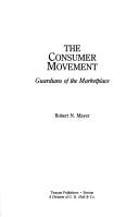 The consumer movement by Robert N. Mayer