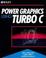Cover of: Power graphics using Turbo C