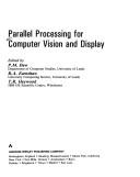 Cover of: Parallel processing for computer vision and display by edited by P.M. Dew, R.A. Earnshaw, T.R. Heywood.
