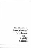 Cover of: Sanctioned violence in early China by Mark Edward Lewis