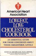 Cover of: The American Heart Association low-fat, low-cholesterol cookbook by editors, Scott Grundy, Mary Winston ; recipes created and tested by Laureen Mody, Leni Reed, Sherry Ferguson ; illustrations by Regina Scudellari.