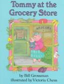 Cover of: Tommy at the grocery store by Bill Grossman