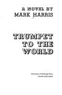 Cover of: Trumpet to the world by Harris, Mark