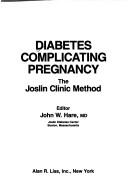 Cover of: Diabetes complicating pregnancy by editor, John W. Hare.