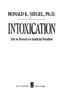 Cover of: Intoxication by Ronald K. Siegel