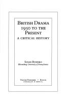 Cover of: British drama, 1950 to the present: a critical history