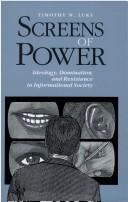 Cover of: Screens of power: ideology, domination, and resistance in informational society