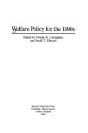 Cover of: Welfare policy for the 1990s by edited by Phoebe H. Cottingham and David T. Ellwood.