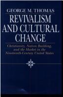 Revivalism and Cultural Change by George M. Thomas